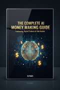 The Complete AI Money Making Guide 55 Page Ebook Freelancing Digital Products Side Hustles